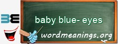 WordMeaning blackboard for baby blue-eyes